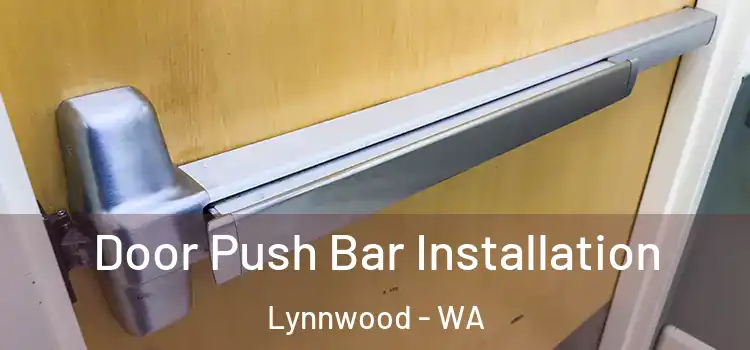 Door Push Bar Installation Lynnwood - WA
