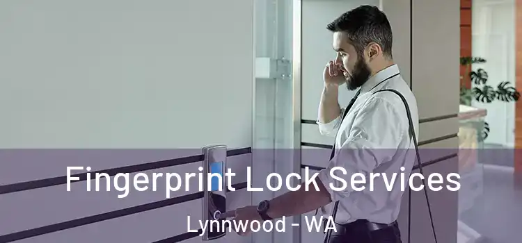 Fingerprint Lock Services Lynnwood - WA